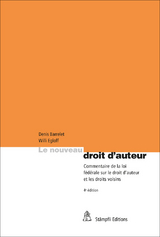 Le nouveau droit d'auteur - Denis Barrelet, Willi Egloff, Michel Heinzmann, Sandra K&uuml;nzi, Dieter Meier, Christof Riedo
