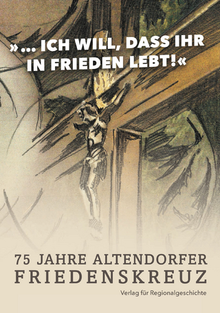 Das Altendorfer Friedenskreuz 1945−2020