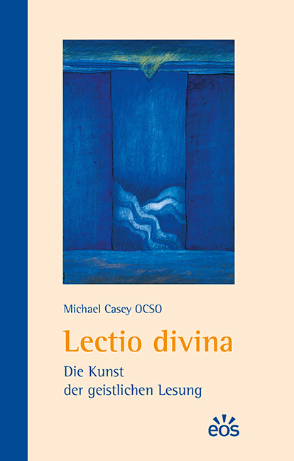 Lectio divina - Die Kunst der geistlichen Lesung - Michael Casey