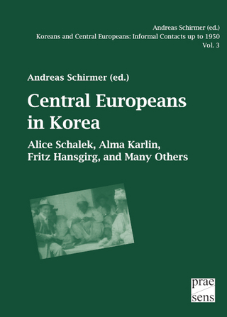 Koreans and Central Europeans: Informal Contacts up to 1950, ed. by Andreas Schirmer / Central Europeans in Korea