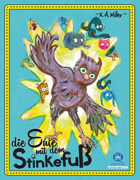 Die Eule mit dem Stinkefu&szlig; - Nachhaltiges Bilderbuch &uuml;ber Toleranz und Mut anders zu sein. - K.A. Miller