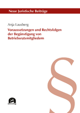 Voraussetzungen und Rechtsfolgen der unzul&auml;ssigen Beg&uuml;nstigung von Betriebsratsmitgliedern - Anja Lausberg