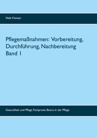 Pflegemaßnahmen: Vorbereitung, Durchführung, Nachbereitung Band 1
