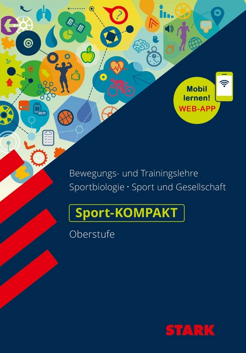 STARK Sport Oberstufe - KOMPAKT - Bewegungs-/Trainingslehre, Sportbiologie, Sport/Gesellschaft - Dr. Thorsten Vahl