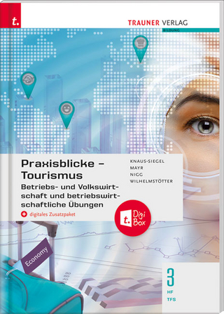 Praxisblicke Tourismus – Betriebs- und Volkswirtschaft 3 HF/TFS + digitales Zusatzpaket