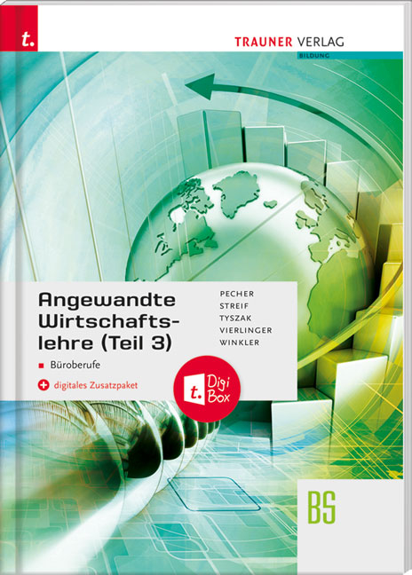 Angewandte Wirtschaftslehre f&uuml;r B&uuml;roberufe (Teil 3) + digitales Zusatzpaket - Kurt Pecher, Markus Streif, G&uuml;nter Tyszak, Michael Vierlinger, Friedrich Winkler