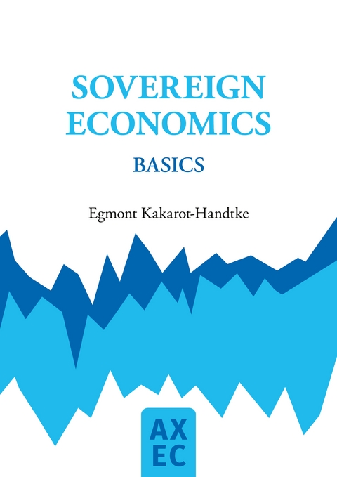 Sovereign Economics - Egmont Kakarot-Handtke