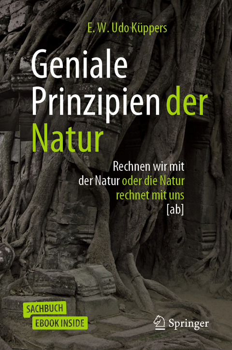 Geniale Prinzipien der Natur - E. W. Udo K&uuml;ppers