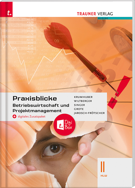 Praxisblicke - Betriebswirtschaft und Projektmanagement II HLW + digitales Zusatzpaket - Eva Wiltberger, Doris Singer, Christian Grote, Carla Jarosch-Fr&ouml;tscher, Rainer Krumhuber