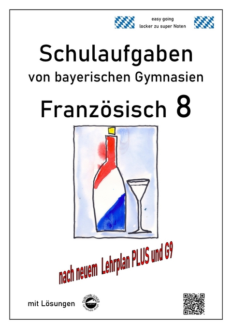 Franz&ouml;sisch 8 (nach &Agrave; Plus! 3) Schulaufgaben (G9, LehrplanPLUS) von bayerischen Gymnasien mit L&ouml;sungen - Monika Arndt