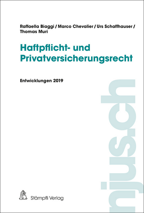 njus Haftpflicht- und Privatversicherungsrecht / Haftpflicht- und Privatversicherungsrecht, Entwicklungen 2019 - Raffaella Biaggi, Marco Chevalier, Urs Schaffhauser, Thomas Muri