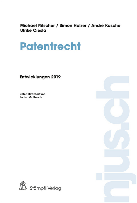 njus Patentrecht / Patentrecht, Entwicklungen 2019 - Michael Ritscher, Simon Holzer, Andr&eacute; Kasche, Ulrike Ciesla