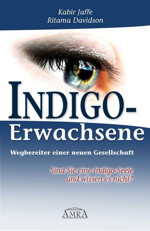 Indigo-Erwachsene. Wegbereiter einer neuen Gesellschaft - Kabir Jaffe, Ritama Davidson