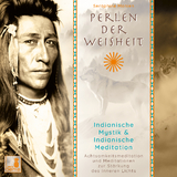 Perlen der Weisheit, Indianische Mystik {Indianer Meditation CD, Indianische Weisheiten, Morgen-Meditation, Die zwei W&ouml;lfe} - Seraphine Monien