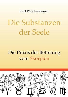 Die Substanzen der Seele - Kurt Walchensteiner