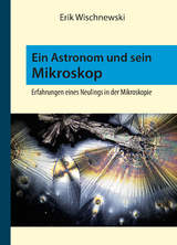 Ein Astronom und sein Mikroskop - Erik Wischnewski