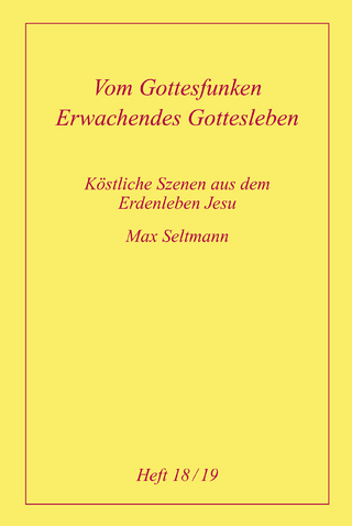 Köstliche Szenen aus dem Erdenleben Jesu / Vom Gottesfunken /Erwachendes Gottesleben