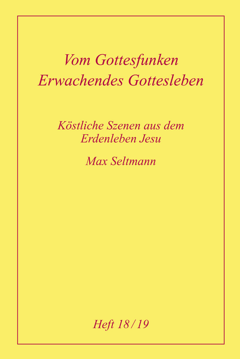 K&ouml;stliche Szenen aus dem Erdenleben Jesu / Vom Gottesfunken /Erwachendes Gottesleben - Max Seltmann