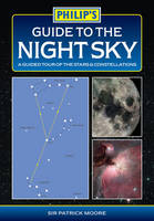 Philip's Guide to the Night Sky -  Sir Patrick Moore