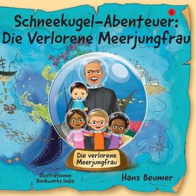 Schneekugel-Abenteuer: Die Verlorene Meerjungfrau - Hans Beumer