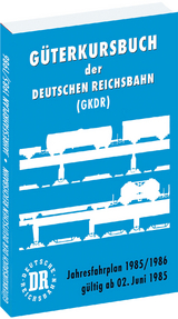 G&uuml;terkursbuch der Deutschen Reichsbahn (GKDR) 1985 / 1986 - 