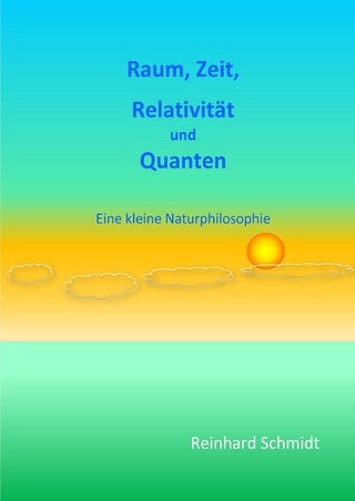 Raum, Zeit, Relativität und Quanten