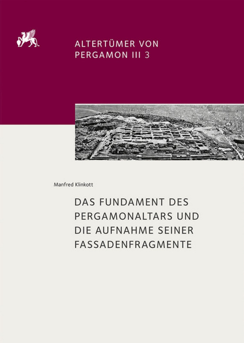 Altert&uuml;mer von Pergamon / Das Fundament des Pergamonaltars und die Aufnahme seiner Fassadenfragmente - Manfred Klinkott