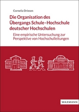 Die Organisation des &Uuml;bergangs Schule&ndash;Hochschule deutscher Hochschulen - Cornelia Driesen
