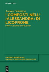 I composti nell&rsquo;&rsaquo;Alessandra&lsaquo; di Licofrone - Andrea Pellettieri