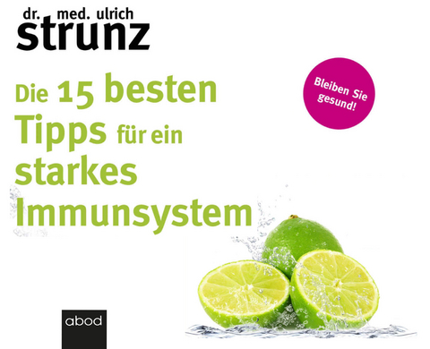 Die 15 besten Tipps f&uuml;r ein starkes Immunsystem - Dr. med. Ulrich Strunz