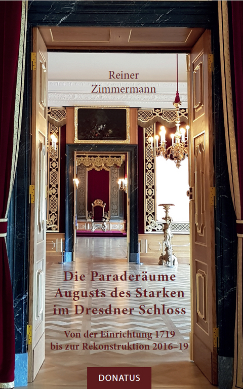 Die Parader&auml;ume Augusts des Starken im Dresdner Schloss - Reiner Zimmermann