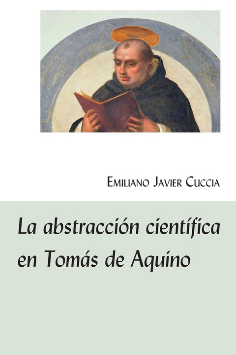 La Abstracci&oacute;n Cient&iacute;fica En Tom&aacute;s de Aquino - Emiliano Javier Cuccia
