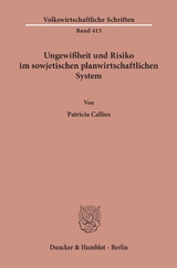 Ungewi&szlig;heit und Risiko im sowjetischen planwirtschaftlichen System. - Patricia Callies