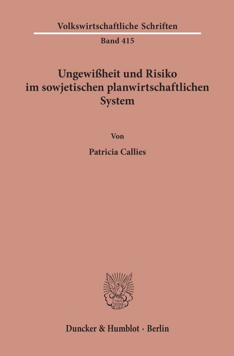 Ungewi&szlig;heit und Risiko im sowjetischen planwirtschaftlichen System. - Patricia Callies