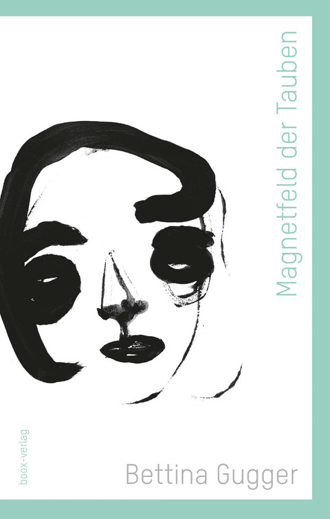 Magnetfeld der Tauben - Bettina Gugger