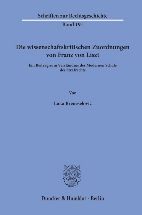 Die wissenschaftskritischen Zuordnungen von Franz von Liszt. - Luka Breneselović