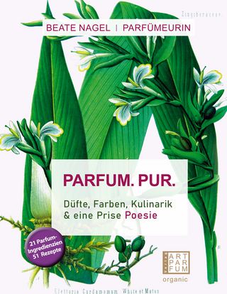 Parfum. Pur. Düfte, Farben, Kulinarik