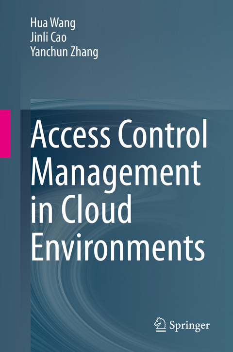 Access Control Management in Cloud Environments - Hua Wang, Jinli Cao, Yanchun Zhang