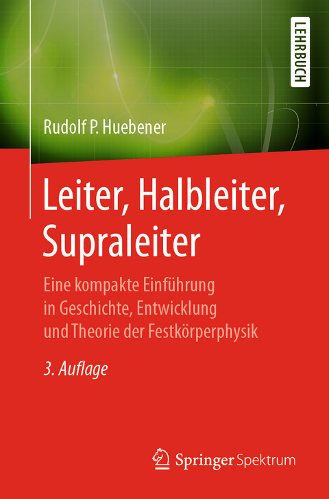 Leiter, Halbleiter, Supraleiter - Rudolf P. H&uuml;bener