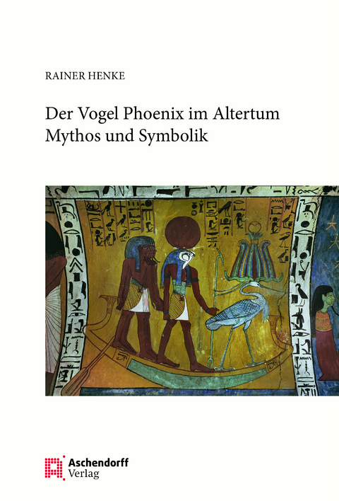 Der Vogel Ph&ouml;nix im Altertum - Rainer Henke