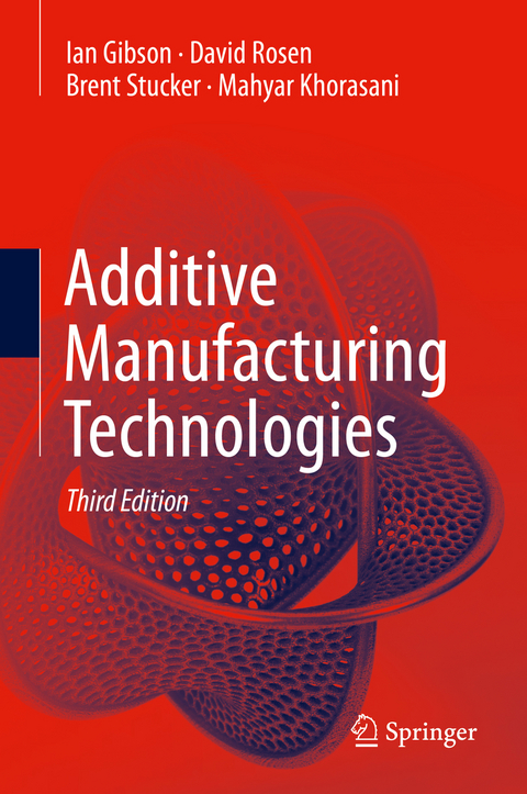 Additive Manufacturing Technologies - Ian Gibson, David Rosen, Brent Stucker, Mahyar Khorasani