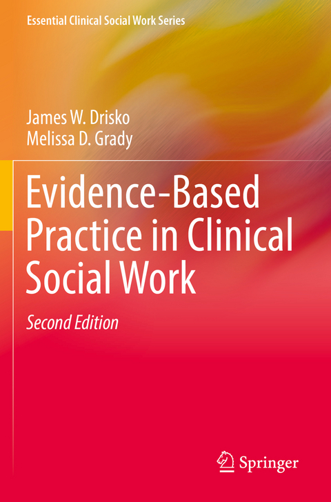Evidence-Based Practice in Clinical Social Work - James W. Drisko, Melissa D. Grady