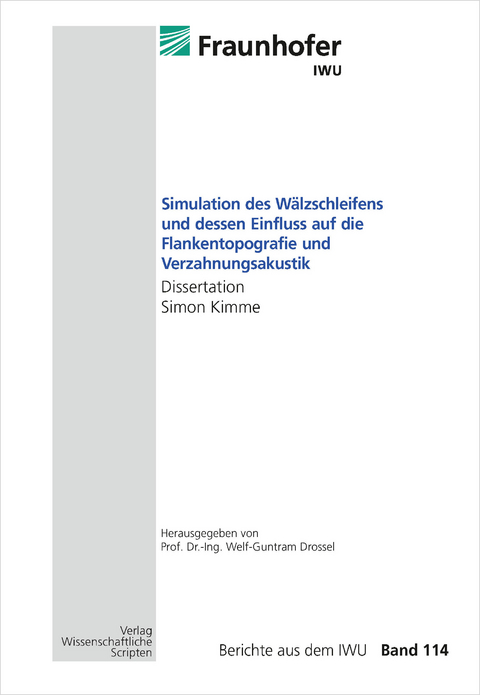 Simulation des W&auml;lzschleifens und dessen Einfluss auf die Flankentopografie und Verzahnungsakustik - Simon Kimme