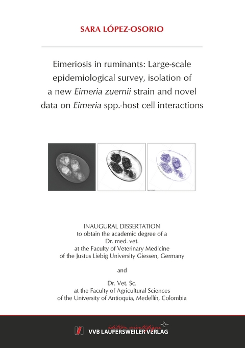 Eimeriosis in ruminants: large-scale epidemiological survey, isolation of a new Eimeria zuernii strain and novel data on Eimeria spp.-host cell interactions - Sara L&oacute;pez Osorio