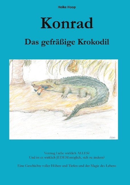 Konrad. Das gefr&auml;&szlig;ige Krokodil - Heike Hoop