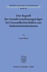 Der Regre&szlig; der Sozialversicherungstr&auml;ger bei Gesundheitssch&auml;den aus Industrieimmissionen. - Frank H&uuml;pers