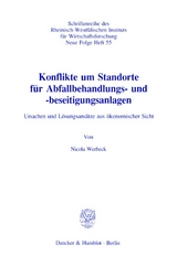 Konflikte um Standorte f&uuml;r Abfallbehandlungs- und -beseitigungsanlagen. - Nicola Werbeck