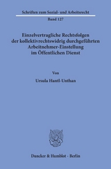 Einzelvertragliche Rechtsfolgen der kollektivrechtswidrig durchgef&uuml;hrten Arbeitnehmer-Einstellung im &Ouml;ffentlichen Dienst. - Ursula Hantl-Unthan