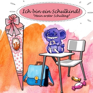 Ich bin ein Schulkind! Mein erster Schultag