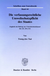Die verfassungsrechtliche Umweltschutzpflicht des Staates. - Tzung-Jen Tsai